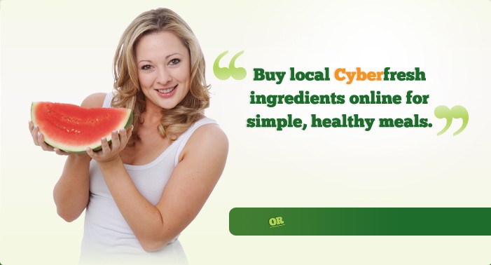 Buy local CyberFresh ingredients online